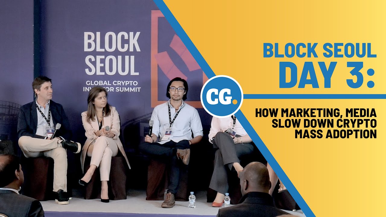 Block Seoul Day 3: How marketing, media slow down crypto mass adoption