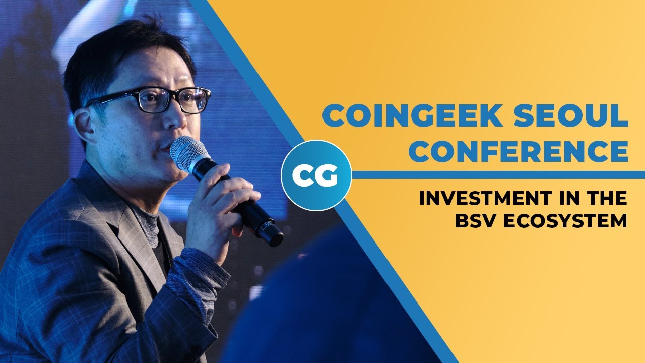 CoinGeek Seoul Conference 2019: Investment in the BSV Ecosystem